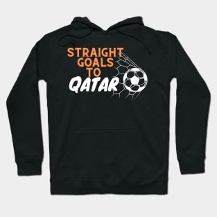 Straight goals to Qatar, fifa world cup 2022, In Qatar Hoodie